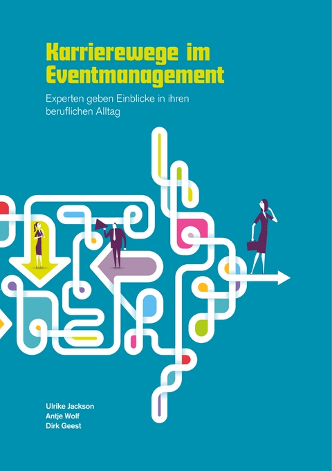 Karrierewege im Eventmanagement - Ulrike Jackson, Antje Wolf, Dirk Geest