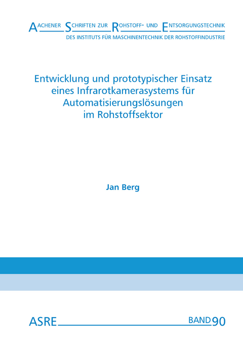 Entwicklung und prototypischer Einsatz eines Infrarotkamerasystems für Automatisierungslösungen im Rohstoffsektor - Jan Berg