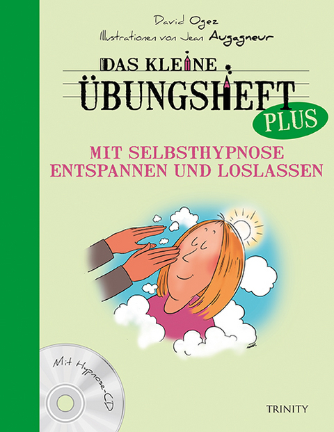 Das kleine &Uuml;bungsheft PLUS - Mit Selbsthypnose entspannen und loslassen - David Ogez