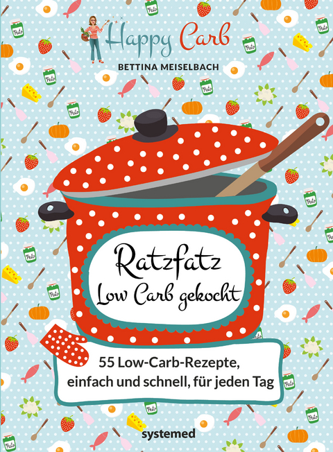 Happy Carb: Ratzfatz Low Carb gekocht - Bettina Meiselbach