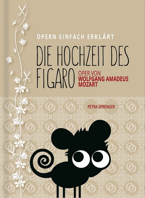 Hochzeit des Figaro &ndash; Oper von Wolfgang Amadeus Mozart (Band 6) - Petra Sprenger