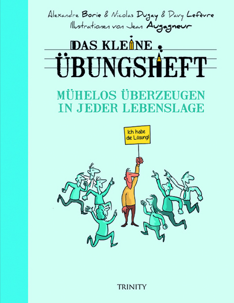 Das kleine &Uuml;bungsheft - M&uuml;helos &uuml;berzeugen in jeder Lebenslage - Nicolas Dugay