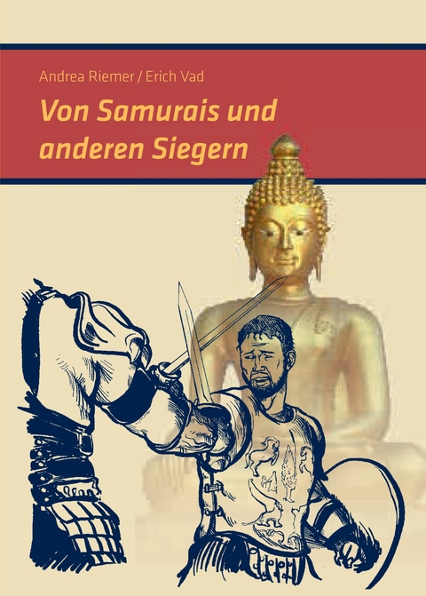 Von Samurais und anderen Siegern - Andrea Riemer, Erich Vad