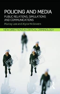 Policing and Media - Murray Lee, Alyce McGovern