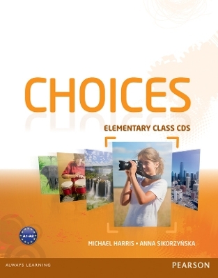 Choices Elementary Class CDs 1-6 - Michael Harris, Anna Sikorzynska