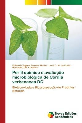 Perfil qu&iacute;mico e avalia&ccedil;&atilde;o microbiol&oacute;gica de Cordia verbenacea DC - Edinardo Fagner Ferreira Matias, Jos&eacute; G M Da Costa, Henrique D M Coutinho