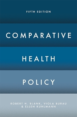 Comparative Health Policy - Robert H. Blank, Viola Burau, Ellen Kuhlmann