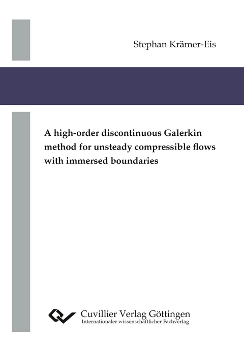 A high-order discontinuous Galerkin method for unsteady compressible flows with immersed boundaries - Stephan Krämer-Eis