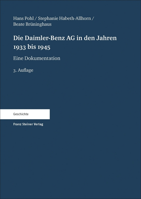 Die Daimler-Benz AG in den Jahren 1933 bis 1945 - Hans Pohl, Stephanie Habeth-Allhorn, Beate Br&uuml;ninghaus