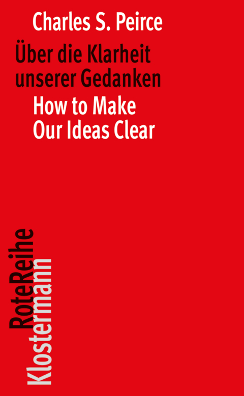 &Uuml;ber die Klarheit unserer Gedanken / How to Make Our Ideas Clear - Charles S. Peirce