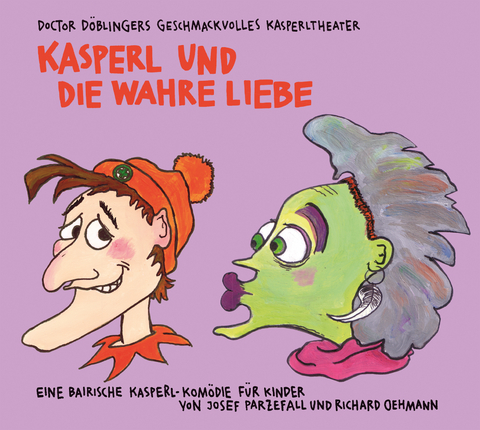 Kasperl und die wahre Liebe - Richard Oehmann, Josef Parzefall