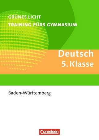 Grünes Licht: Deutsch - Training fürs Gymnasium Baden-Würtemberg / 5. Schuljahr - Übungsbuch mit Lösungen