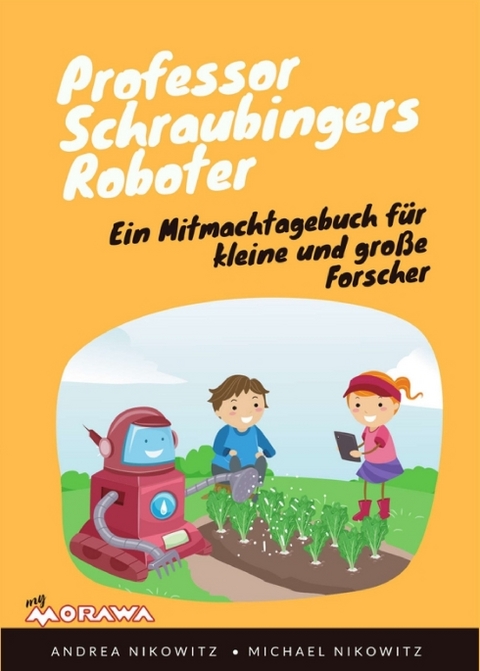 Professor Schraubingers Roboter - Michael Nikowitz, Andrea Nikowitz