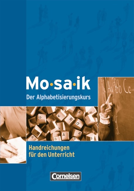 Mosaik. Der Alphabetisierungskurs / Handreichungen f&uuml;r den Unterricht - Inge Knechtel