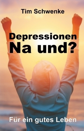 Depressionen - na und? - Tim Schwenke