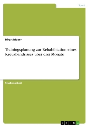 Trainingsplanung zur Rehabilitation eines Kreuzbandrisses über drei Monate