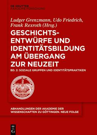 Geschichtsentwürfe und Identitätsbildung am Übergang zur Neuzeit / Soziale Gruppen und Identitätspraktiken