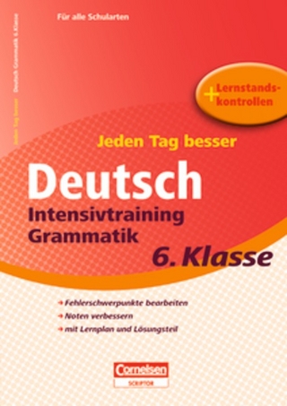 Jeden Tag besser - Deutsch / 6. Schuljahr - Intensivtraining Grammatik