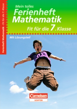 Mein tolles Ferienheft - Mathematik / Fit für die 7. Klasse - Übungsheft mit Lösungsteil
