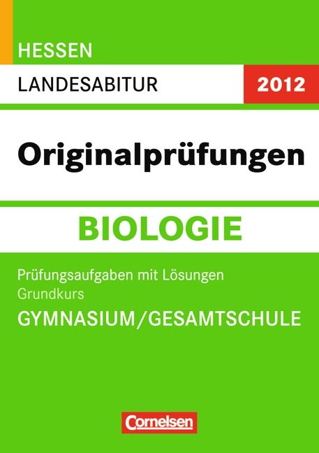 Abitur Originalpr&uuml;fungen Biologie - Hessen 2012 / Landesabitur - Grundkurs (Gymnasium/Gesamtschule) - Tanja Rolle