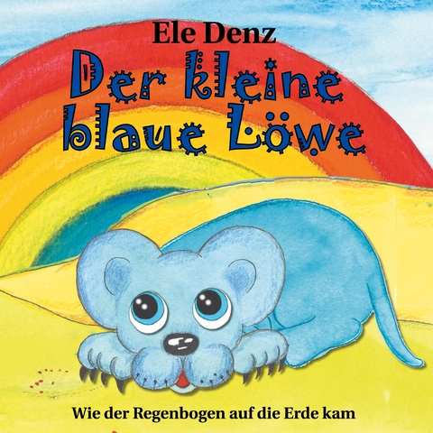 Der kleine blaue L&ouml;we - Ele Denz