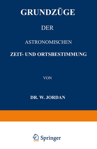 Grundzüge der Astronomischen Zeit- und Ortsbestimmung