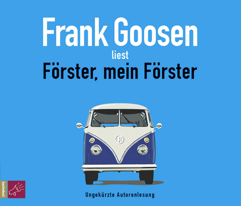 F&ouml;rster, mein F&ouml;rster - Frank Goosen