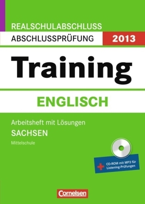 Abschlussprüfung Englisch: Training - Realschulabschluss Sachsen 2013 / 10. Schuljahr - Arbeitsheft mit separatem Lösungsheft (40 S.) und CD-Extra