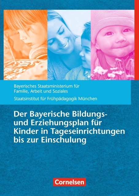 Bildungs- und Erziehungspl&auml;ne / Der Bayerische Bildungs- und Erziehungsplan f&uuml;r Kinder in Tageseinrichtungen bis zur Einschulung (9. Auflage) - 