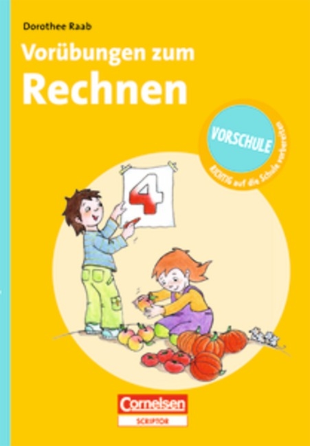 Dorothee Raab - Vorschule - RICHTIG auf die Schule vorbereiten / Vor&uuml;bungen zum Rechnen - Dorothee Raab