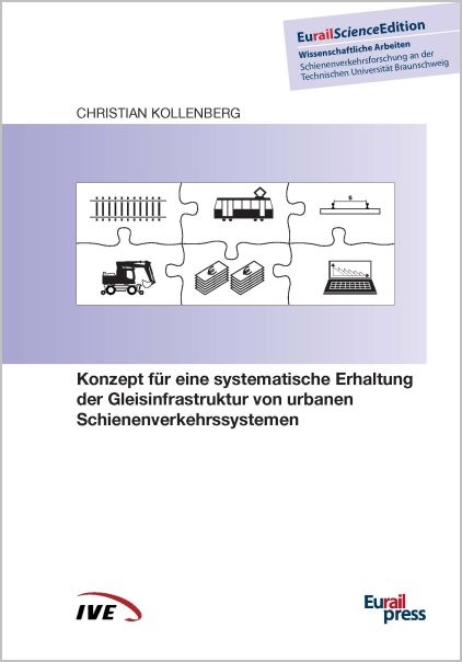Konzept f&uuml;r eine systematische Erhaltung der Gleisinfrastruktur von urbanen Schienenverkehrssystemen - Christian Kollenberg