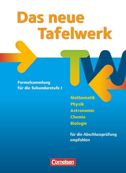 Das neue Tafelwerk - Formelsammlung f&uuml;r die Sekundarstufe I - Westliche Bundesl&auml;nder - Ausgabe 2011