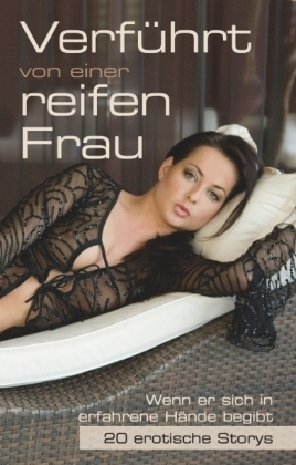 Verf&uuml;hrt von einer reifen Frau - Joaquin Arrez, Gillian Smith, Loretta Reet, Dave Vandenberg, Seymour C. Tempest, Marie Sommerfeld, Linda Freese, Diane Bertini, Jeanette Gallet, Angie Bee, Frederik Dansk, Bianca Corelli, Miriam Eister, Stephan Becker