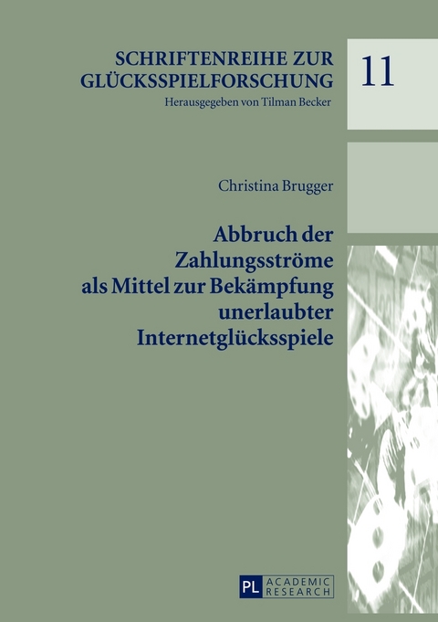 Abbruch der Zahlungsstr&ouml;me als Mittel zur Bek&auml;mpfung unerlaubter Internetgl&uuml;cksspiele - Christina Brugger