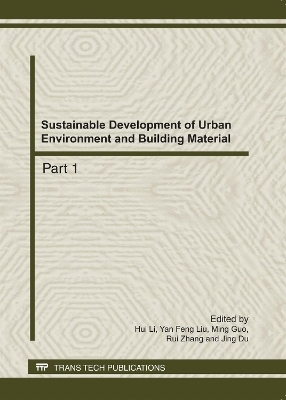 Sustainable Development of Urban Environment and Building Material - Hui Li, Yan Feng Liu, Ming Guo, Rui Zhang, Jing Du