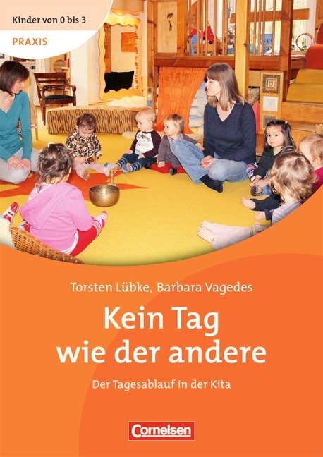 Kinder von 0 bis 3 - Praxis / Kein Tag wie der andere - Torsten L&uuml;bke, Barbara Vagedes