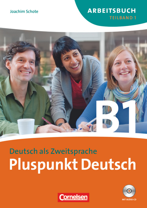 Pluspunkt Deutsch - Der Integrationskurs Deutsch als Zweitsprache - Ausgabe 2009 - B1: Teilband 1 - Joachim Schote