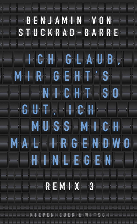 Ich glaub, mir geht's nicht so gut, ich muss mich mal irgendwo hinlegen - Benjamin von Stuckrad-Barre