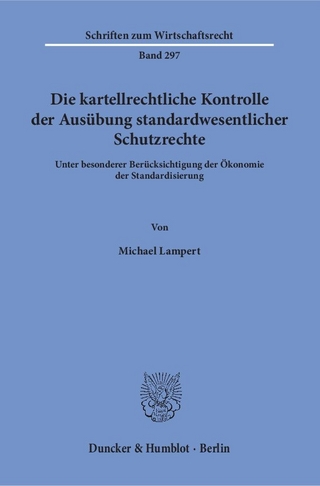 Die kartellrechtliche Kontrolle der Ausübung standardwesentlicher Schutzrechte.