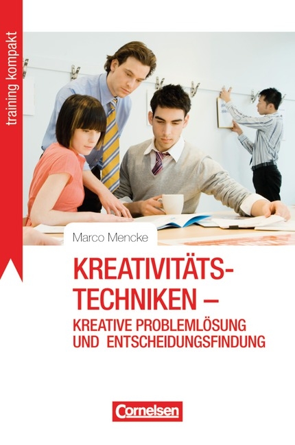 Training kompakt / Kreativit&auml;tstechniken - kreative Probleml&ouml;sung und Entscheidungsfindung - Marco Mencke