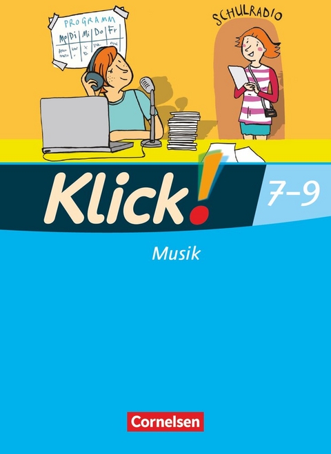 Klick! Musik - Mittel-/Oberstufe - Westliche Bundesl&auml;nder - 7.-9. Schuljahr - Gabriele Klatt, Adelheid Klauer, Oliver Tillmann, Robert Hinz, Joachim Hausd&ouml;rfer, Remmer Kruse