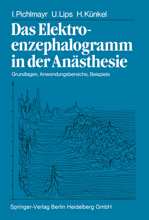 Das Elektroenzephalogramm in der An&auml;sthesie - I. Pichlmayr, U. Lips, H. K&uuml;nkel