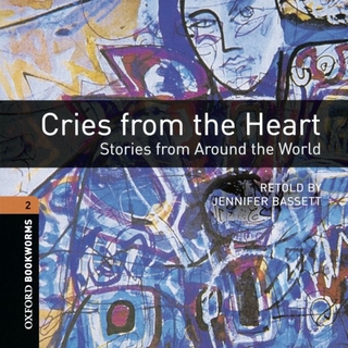 Oxford Bookworms Library / 7. Schuljahr, Stufe 2 - Cries from the Heart