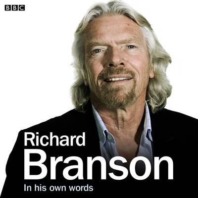 Richard Branson In His Own Words - Sir Richard Branson