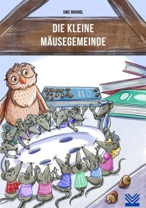 Die kleine M&auml;usegemeinde - Uwe Brandl