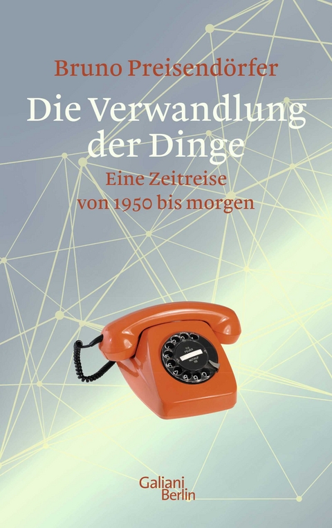 Die Verwandlung der Dinge - Bruno Preisend&ouml;rfer