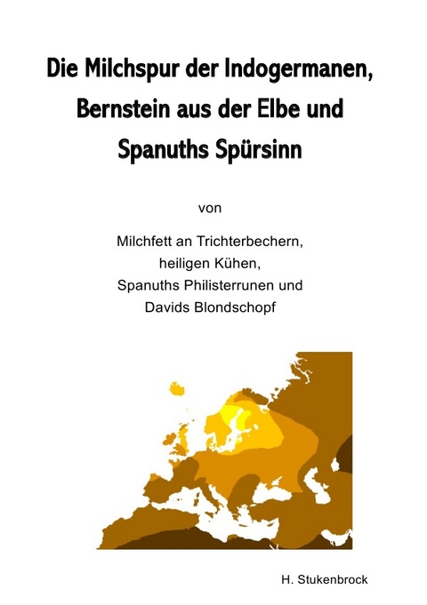 Die Milchspur der Indogermanen - Heiner Stukenbrock