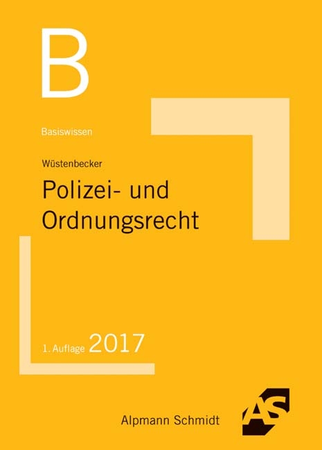 Basiswissen Polizei- und Ordnungsrecht - Horst Wüstenbecker