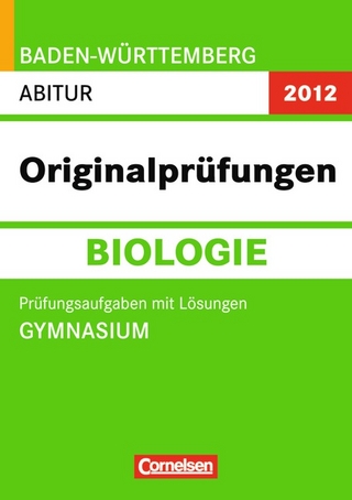 Abitur Originalprüfungen Biologie - Baden-Württemberg 2012 / Abitur (Gymnasium)