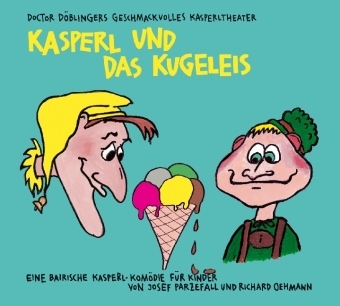 Kasperl und das Kugeleis - Richard Oehmann, Josef Parzefall
